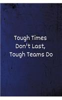 Tough Times Don't Last, Tough Teams Do