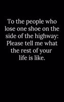 To the people who lose one shoe on the side of the highway