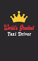 World's Greatest Taxi Driver Notebook - Funny Taxi Driver Journal Gift: Future Taxi Driver Student Lined Notebook / Journal Gift, 120 Pages, 6x9, Soft Cover, Matte Finish