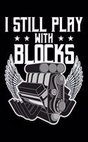 I Still Play With Blocks