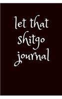 let that shitgo journal: A Journal for Leaving Your Bullsh*t Behind and Creating a Happy Life (Zen as F*ck Journals)