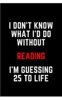 I Don't Know What I'd Do Without Reading I'm Guessing 25 To Life