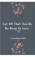 Let All That You Do Be Done In Love