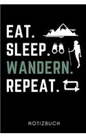 Eat. Sleep. Wandern. Repeat. Notizbuch: A5 Notizbuch PUNKTIERT Wandern Geschenke - Gipfelbuch - Tagebuch zum Eintragen - Wanderzubehör - Berg Tourenbuch - Wanderbuch - Bergsteiger Wanderer
