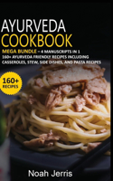 Ayurveda Cookbook: MEGA BUNDLE - 4 Manuscripts in 1 - 160+ Ayurveda - friendly recipes including casseroles, stew, side dishes, and pasta recipes
