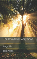 The Incredible Honeymoon: Large Print