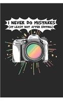 I Never Do Mistakes Notebook - Funny Camera Journal Planner Photographer: Photography Photo Studio Organizer For Men Women Kids