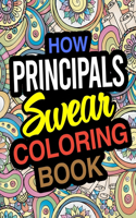 How Principals Swear Coloring Book: A Coloring Book For School Administrators