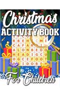 Christmas Activity Book For Children: A Unique Christmas Activity Book Full of Coloring, Matching, Mazes, Drawing, Crosswords, Word Searches, Color by Number, Recipes, Word Scrambles & M