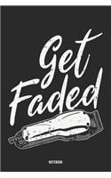 Get Faded Notebook: Notebook für Friseure, die Fades lieben