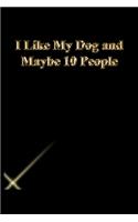 I Like My Dog and Maybe 10 People