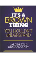 It's A Brown Thing You Wouldn't Understand Large (8.5x11) Journal/Diary