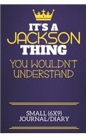 It's A Jackson Thing You Wouldn't Understand Small (6x9) Journal/Diary