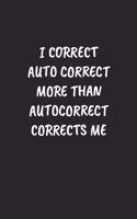 I Correct Auto Correct More Than Autocorrect Corrects Me