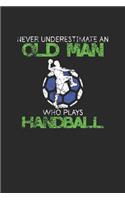 Never Underestimate An Old Man Who Plays Handball