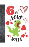 6 & Love Bites: Green T-Rex Dinosaur Valentines Day Gift For Boys And Girls Age 6 Years Old - College Ruled Composition Writing School Notebook To Take Classroom Te