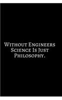 Without Engineer Science