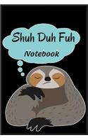 Shuh Duh Fuh Notebook: Notebook Journal for Kids & men, women.... with more than 100 lined page - Composition Size (6*9)