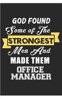 God Found Some Of The Strongest Men And Made Them Office manager