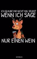 Ich Glaube Mir Nicht Mal Selbst Wenn Ich Sage Nur Einen Wein Notizbuch