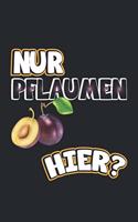 Nur Pflaumen hier?