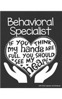 Behavioral Specialist 2019-2020 Calendar and Notebook: If You Think My Hands Are Full You Should See My Heart: Monthly Academic Organizer (Aug 2019 - July 2020); Educator Therapist Planning Book with Cus