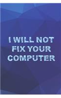I Will Not Fix Your Computer