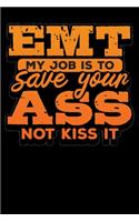 Emt My Job Is To Save Your Ass Not Kiss It