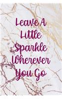 Leave A Little Sparkle Wherever You Go