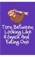 Torn Between Looking Like A Snack And Eating: Donot Themed sloth Blank Lined Notebook