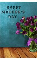 Happy Mother's Day: Lined Notebook Journal, 120 pages, A5 sized