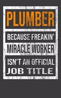 Plumber Because Freakin' Miracle Worker Is Not An Official Job Title: 2020 Calendar Day to Day Planner Dated Journal Notebook Diary 8" x 10" 110 Pages Clean Detailed Book