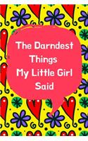 The Darndest Things My Little Girl Said