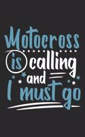 Motocross Is Calling And I Must Go