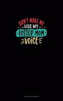 Don't Make Me Use My Foster Mom Voice