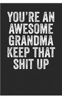 You're An Awesome Grandma Keep That Shit Up