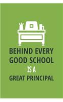 Behind Every Good School is a Great Principal: Blank Notebook/Journal For Personal Use And Also Your Friend And Family