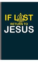 If lost return to Jesus