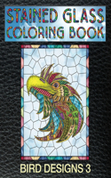 Bird Designs 3 Stained Glass Coloring Book: 30 Animal Stain Glass Windows To Test Your Coloring And Shading Skills.(21 Stain Glass Coloring Books for Adults)