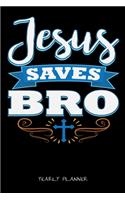 Jesus Saves Bro Yearly Planner: Christian Jesus Saves Bro Christ Religion Yearly Planner 2020 With Bible Verse Academic Planner And Organizer For Faithfull Students Priest And Past