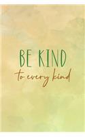 Be Kind To Every Kind