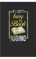 If I Can't Bring My Book: Dotted Bullet Notebook (6" x 9" - 120 pages) Reader Themed Notebook for Daily Journal, Diary, and Gift