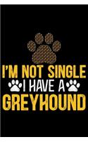 I'm Not Single I Have a Greyhound