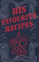 His Favourite Recipes - Add Your Own Recipe Book