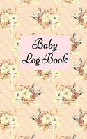 Baby Log Book: Baby Log Book: Planner and Tracker For New Moms, Daily Journal Notebook To Record Sleeping and Feeding.