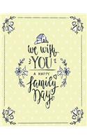 We wish you a happy family day: We wish you a happy family day on yellow cover and Dot Graph Line Sketch pages, Extra large (8.5 x 11) inches, 110 pages, White paper, Sketch, Draw (3 We Wish You a Happy Family Day on Yellow Notebook)