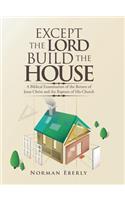 Except the Lord Build the House