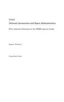 Flow Induced Vibrations in the Ssme Injector Heads