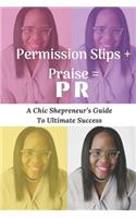 Permission Slips + Praise = PR