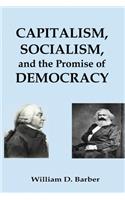 Capitalism, Socialism, and the Promise of Democracy